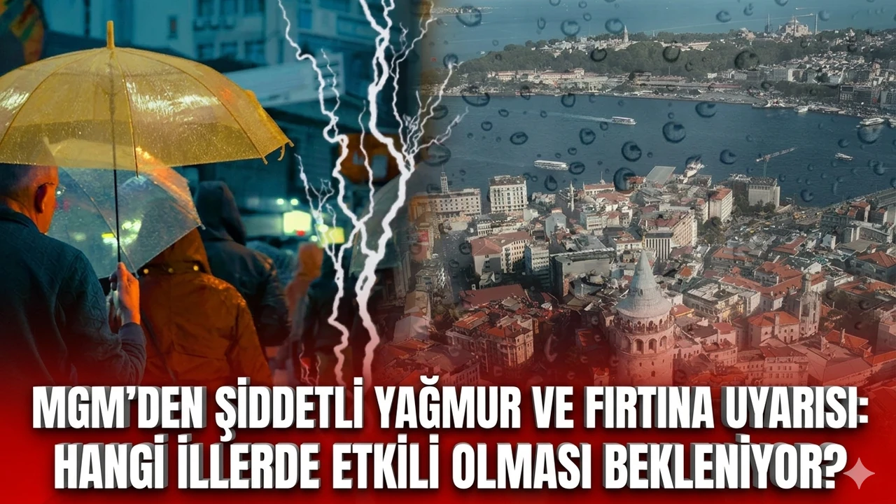 MGM'den şiddetli yağmur ve fırtına uyarısı: Hangi illerde etkili olması bekleniyor?