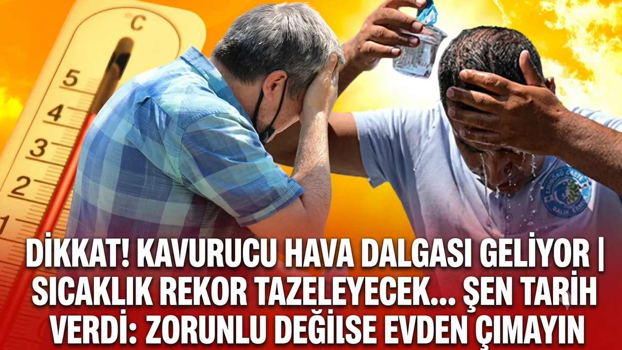 Dikkat! Kavurucu hava dalgası geliyor | Sıcaklık rekor tazeleyecek... Şen tarih verdi: Zorunlu değilse evden çıkmayın