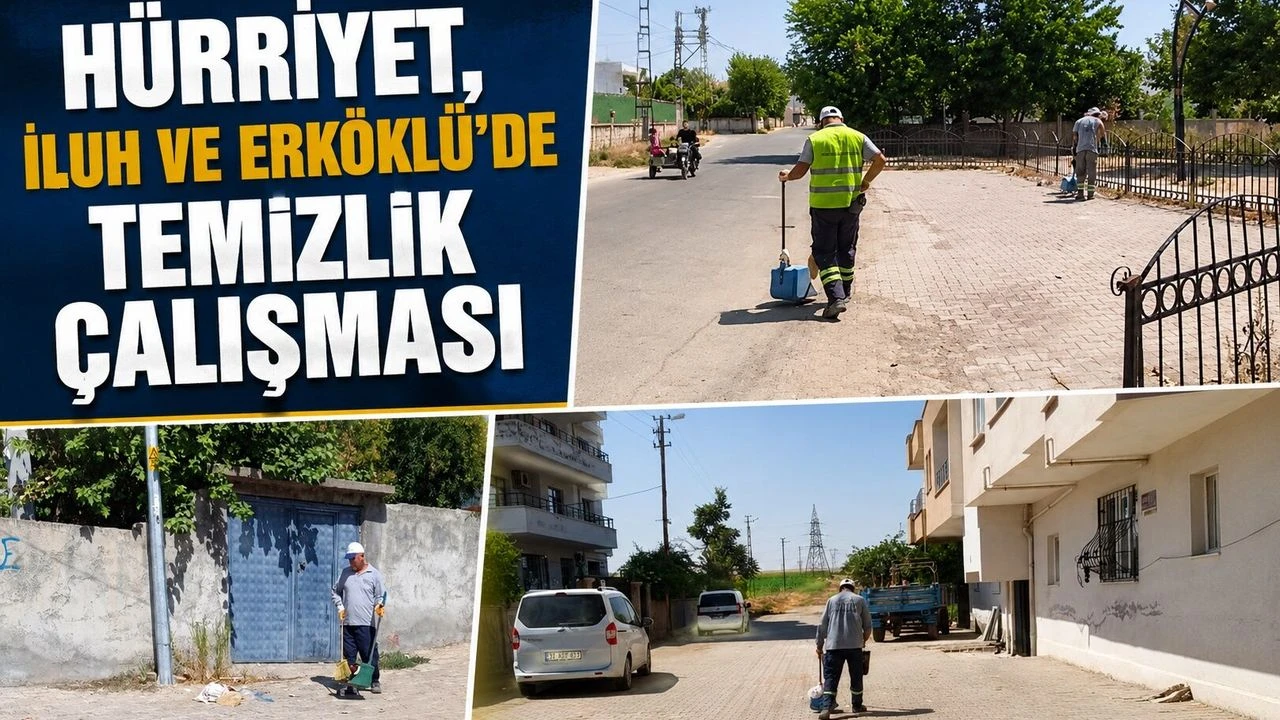 Hürriyet, İluh ve Erköklü’de Temizlik Çalışması