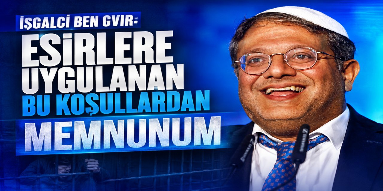 İşgalci Ben Gvir: Esirlere uygulanan bu koşullardan memnunum