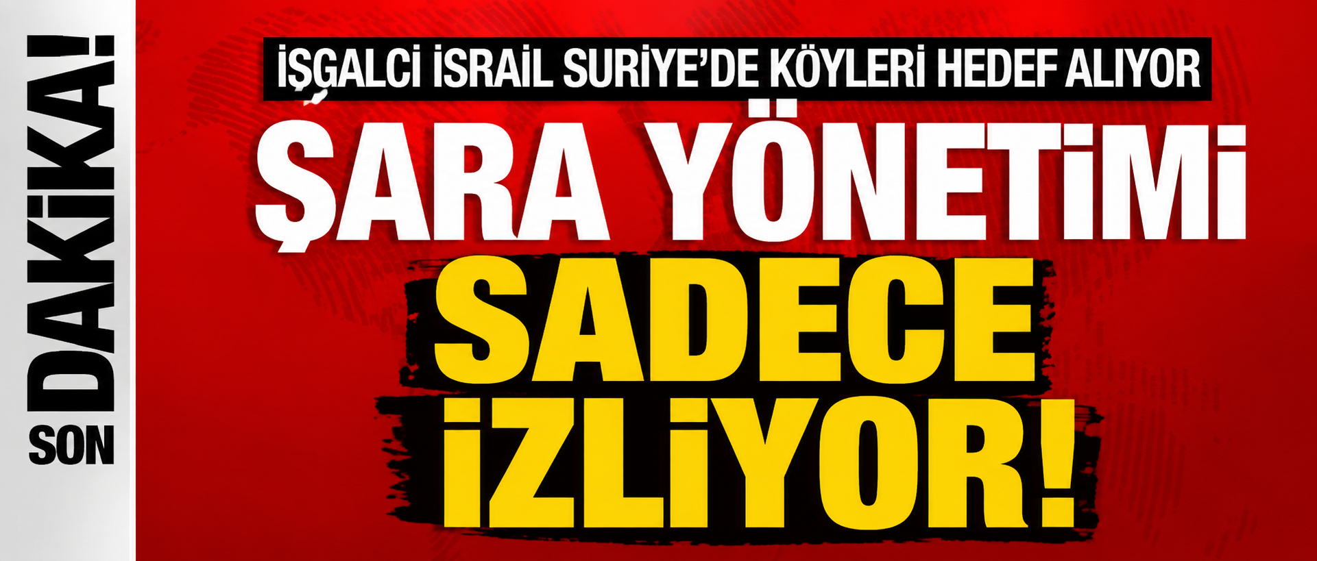 İsrail Suriye’de köyleri hedef alıyor Şara Yönetimi Sadece İzliyor!