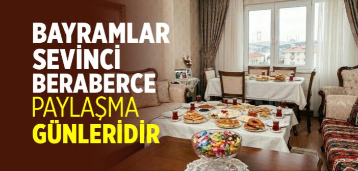 Bayramlar Sevinci Beraberce Paylaşma Günleridir