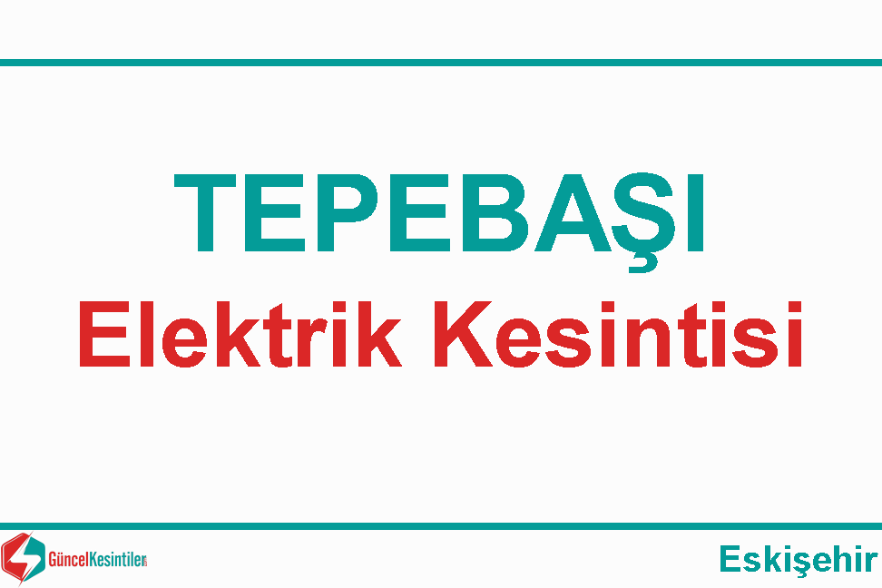 Eskişehir Elektrik Kesintisi Detayları Paylaşıldı (01-02 Eylül 2026)