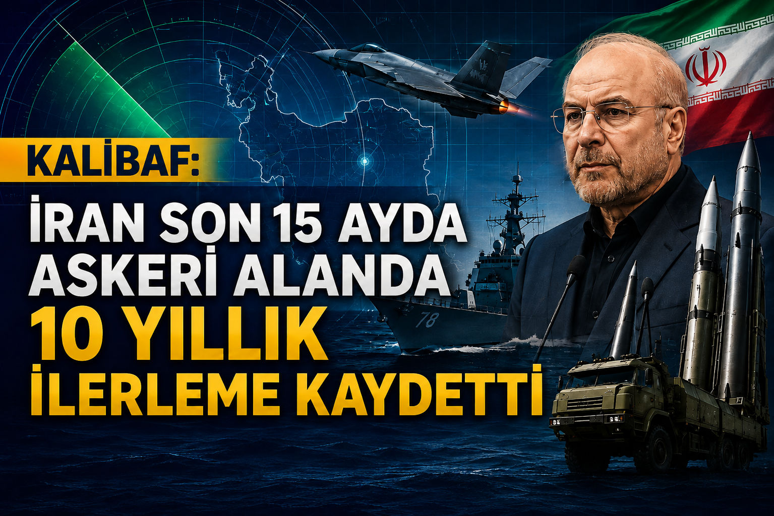 Kalibaf: İran son 15 ayda askeri alanda 10 yıllık ilerleme kaydetti