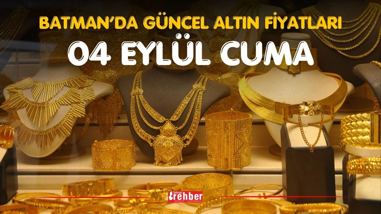Batman’da Güncel Altın Fiyatları – 4 Eylül Cuma