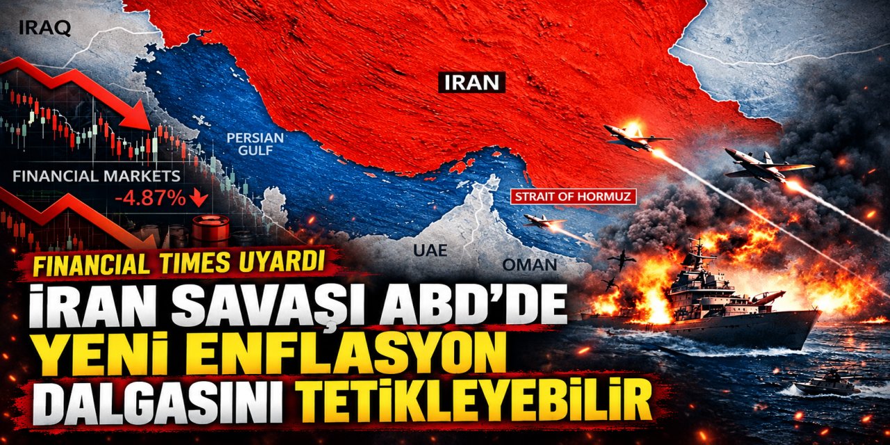 Financial Times uyardı: İran savaşı ABD'de yeni enflasyon dalgasını tetikleyebilir