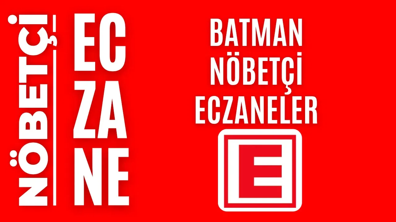 Batman Nöbetçi Eczaneler 7 Eylül 2026 Pazartesi