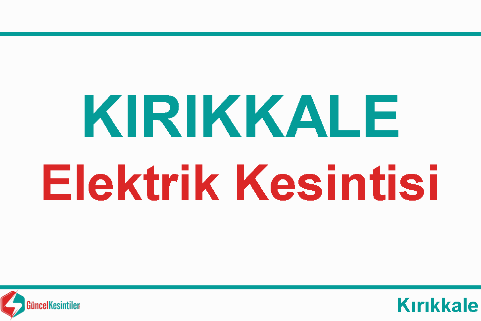 Kırıkkale Elektrik Kesintisi Detayları Paylaşıldı (07-08 Eylül 2026)