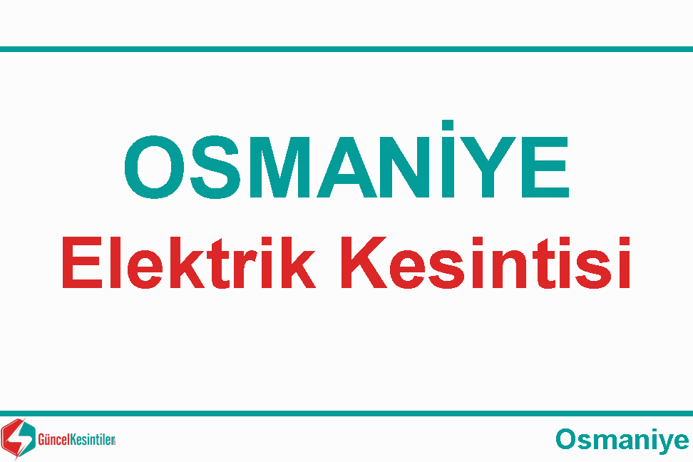 Osmaniye Elektrik Kesintisi Detayları Paylaşıldı (08-09 Eylül 2026)