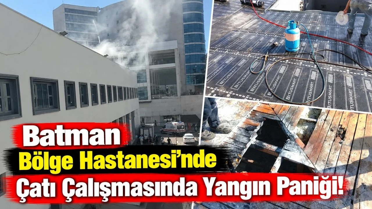 Batman Bölge Hastanesi’nde Çatı Çalışmasında Yangın Paniği!